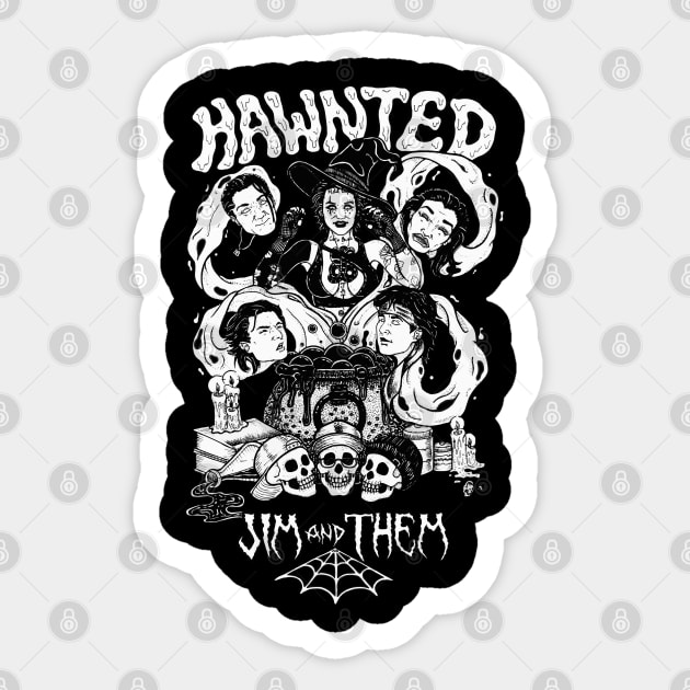 Hawnted Jim and Them Sticker by Jim and Them